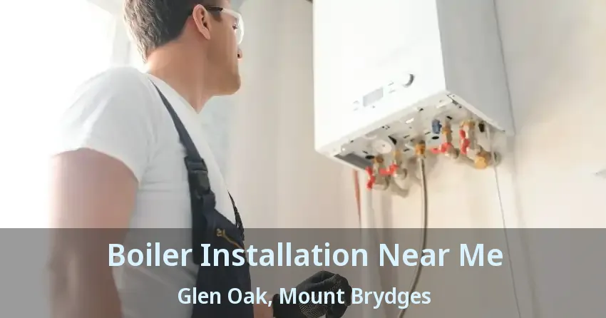 Boiler Installation Near Me Glen Oak, Mount Brydges - ON